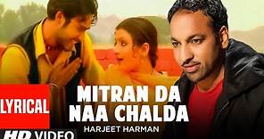 Mittran Da Naa Chalda (Lyrical Video Song) Harjit Harman | Atul Sharma | Punjabi Song