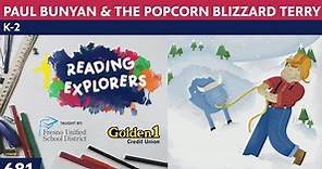 Reading Explorers:K-2-681: Paul Bunyan & the Popcorn Blizzard Season 6 Episode 108