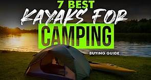 BEST KAYAKS FOR CAMPING: 7 Kayaks For Camping (2023 Buying Guide)
