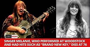Melanie Safka, Woodstock Performer, Singer And Songwriter Of 1970s Hit “Brand New Key” Dies At 76