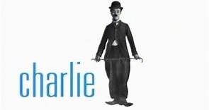 Charlie - The Life and Art of Charles Chaplin