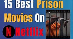 15 Best Prison Movies on Netflix