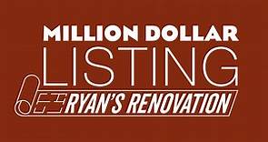 Million Dollar Listing: Ryan's Renovation - NBC.com