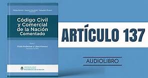 ARTÍCULO 137 ✔ Código Civil y Comercial Comentado 🔊 (NUEVA LEY - ARGENTINA)