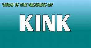 KINK Meaning | Meaning Of Kink