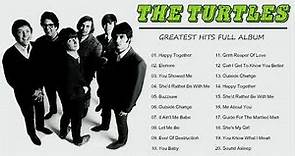 The Turtles Greatest Hits Full Album - Best Songs Of The Turtles - Oldies Music Of The Turtles
