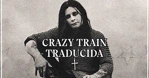 Ozzy Osbourne - Crazy Train //TRADUCIDA//