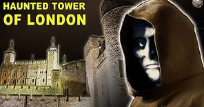 The Tower of London’s Haunted History
