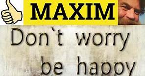 🔵 Maxim - Maxim Meaning - Maxim Examples - Maxim Definition