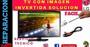 Solucionar Problema De Imagen Al Revés O Invertida En Tv LG Fácil (Tv Image Upside Down Or Inverted)