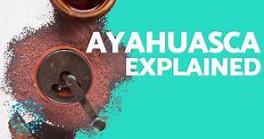 What is AYAHUASCA? - Experience, EFFECTS & USES