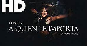 Thalia - A Quien Le Importa [Official Video] (Remastered HD)