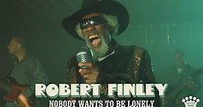 Robert Finley - "Nobody Wants To Be Lonely" [Official Music Video]