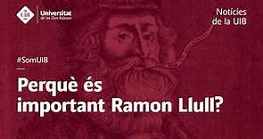 Perquè és important Ramon Llull?