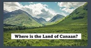 Where is the Land of Canaan?