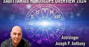 Sagittarius 2024 Horoscope Overview- Astrologer Joseph P. Anthony