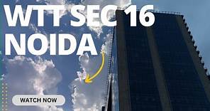 WTT SEC 16 NOIDA | WORLD TRADE TOWER NOIDA | BEST BUILDING IN NOIDA | NOIDA SECTOR 16 WTT