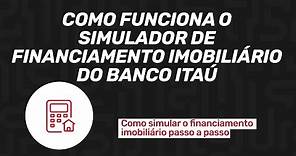 Como funciona o simulador de financiamento imobiliário do Banco Itaú