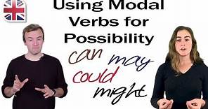 English Modal Verbs - May, Might, Could, Can - Talking About Possibilities