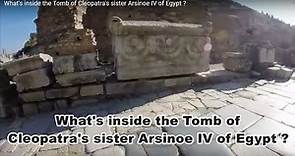 What's inside the Tomb of Cleopatra's sister Arsinoe IV of Egypt ?