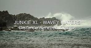 Junkie XL - Wavey Waters (Distance Between Dreams Score)