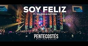 " SOY FELIZ " Ft. WALESKA & MATTHEW | VIDEO OFICIAL | PENTECOSTÉS | MIEL SAN MARCOS