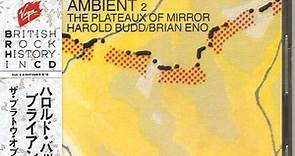 Harold Budd / Brian Eno - Ambient 2: The Plateaux Of Mirror