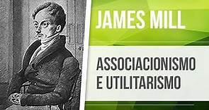 JAMES MILL – ASSOCIACIONISMO E UTILITARISMO | EMPIRISMO BRITÂNICO