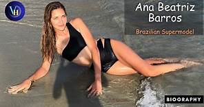 Ana Beatriz Barros Brazil Supermodel | Swimsuit Bikini Model | Lifestyle & Biography #Instagram