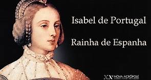 Isabel de Portugal, Rainha de Espanha