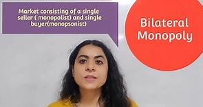 Bilateral monopoly||Monopolist||Monopsony