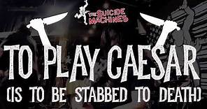 The Suicide Machines - To Play Caesar (Is to Be Stabbed to Death) (OFFICIAL VIDEO)