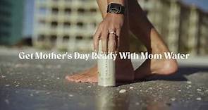 Get Mother's Day Ready With Mom Water