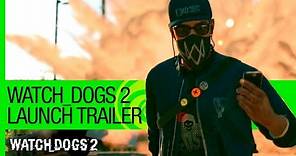 Watch Dogs 2 – Launch Trailer | Ubisoft [NA]