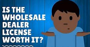 Top 5 Pros and Cons to the Wholesale Dealer License | Is It Worth It?