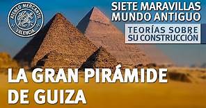 Gran Pirámide de Guiza. Teorías de su Construcción. Siete Maravillas Mundo Antiguo | Adolfo Alonso