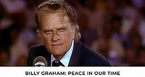 Peace in Our Time | Billy Graham Classic Sermon