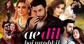 Ae Dil Hai Mushkil Full Movie | Ranbir Kapoor | Anushka Sharma | Aishwarya Rai | Review & Facts