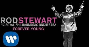 Rod Stewart - Forever Young (with The Royal Philharmonic Orchestra) (Official Audio)