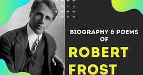 Biography of Robert Frost | Life history and poems of Robert Frost | Robert Frost - An english poet