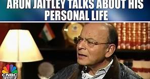 Arun Jaitley Talks About His Personal Life | Arun Jaitley Exclusive Interview | CNBC Awaaz