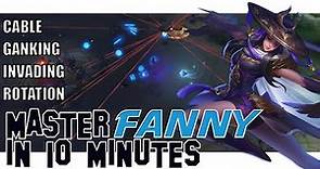 Master Fanny In 10 Minutes | Fanny Detailed Guide | Mobile Legends