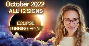 October 2022 Horoscopes! Eclipses! Turning Point for the World! All 12 Signs!