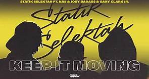 Statik Selektah "Keep It Moving" feat. Nas, Joey Bada$$, & Gary Clark Jr. (Official Audio)