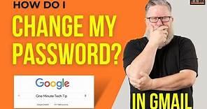 How to Change your Gmail Password.