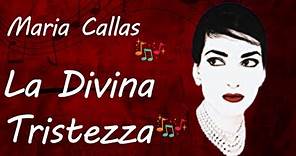 Maria Callas La Divina Tristezza