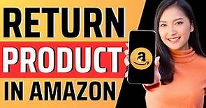 How to return product in amazon - Full Guide 2023