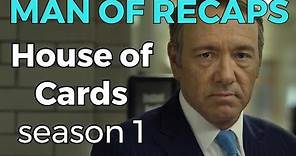 RECAP!!! - House of Cards: Season 1