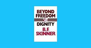 Beyond Freedom & Dignity: A Technology of Behavior