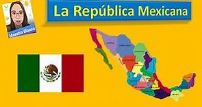 La República Mexicana. México. Sus principales características.